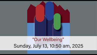 “Our Wellbeing” (07-13-25)