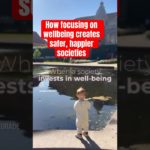 How Focusing on Wellbeing Creates Safer, Happier Communities