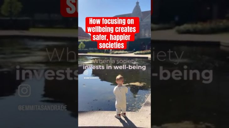 How Focusing on Wellbeing Creates Safer, Happier Communities